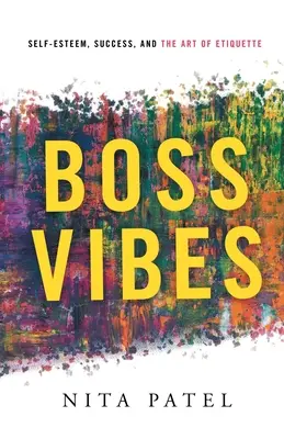 Boss-Vibes: Selbstwertgefühl, Erfolg und die Kunst der Etikette - Boss Vibes: Self-Esteem, Success, and the Art of Etiquette