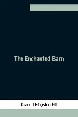 Die verzauberte Scheune - The Enchanted Barn