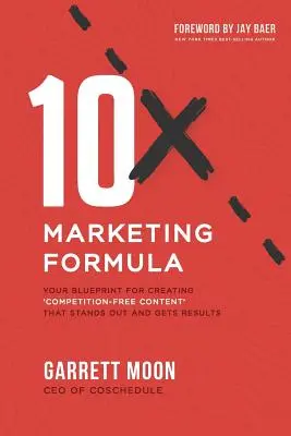 10x Marketing Formel: Ihre Blaupause für die Erstellung von „wettbewerbsfreien Inhalten“, die sich von anderen abheben und zu Ergebnissen führen - 10x Marketing Formula: Your Blueprint for Creating 'competition-Free Content' That Stands Out and Gets Results