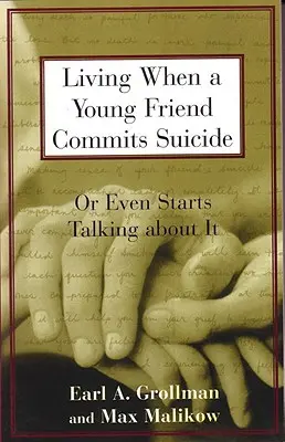 Leben, wenn ein junger Freund Selbstmord begeht: Oder sogar anfängt, darüber zu sprechen - Living When a Young Friend Commits Suicide: Or Even Starts Talking about It