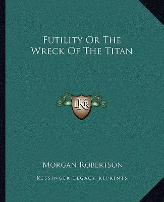 Vergeblichkeit oder das Wrack des Titanen - Futility or the Wreck of the Titan