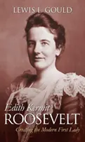 Edith Kermit Roosevelt: Die Entstehung der modernen First Lady - Edith Kermit Roosevelt: Creating the Modern First Lady