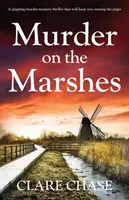 Mord in den Sümpfen: Ein fesselnder Kriminalroman, der Sie die Seiten umblättern lässt - Murder on the Marshes: A gripping murder mystery thriller that will keep you turning the pages