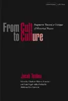 Vom Kult zur Kultur: Fragmente zu einer Kritik der historischen Vernunft - From Cult to Culture: Fragments Toward a Critique of Historical Reason