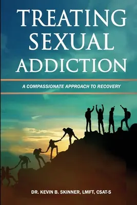 Behandlung von Sexualsucht: Ein mitfühlender Ansatz zur Genesung - Treating Sexual Addiction: A Compassionate Approach to Recovery