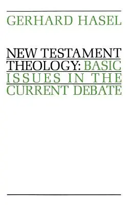 Neutestamentliche Theologie: Grundfragen der gegenwärtigen Debatte - New Testament Theology: Basic Issues in the Current Debate