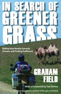 Auf der Suche nach grünerem Gras: Weg von der Realität, hin zu den Träumen und zur Erfüllung, Nordamerikanische Ausgabe - In Search of Greener Grass: Riding from Reality towards Dreams and Finding Fulfilment, North American Edition