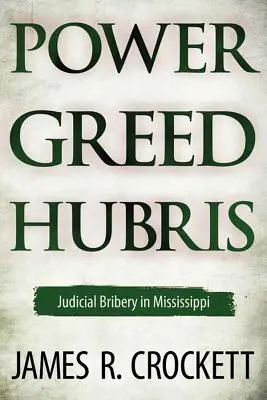 Macht, Gier und Hybris: Richterliche Bestechung in Mississippi - Power, Greed, and Hubris: Judicial Bribery in Mississippi