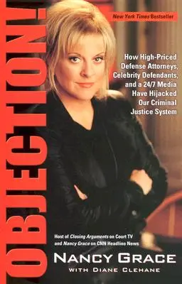 Einspruch!: Wie hochbezahlte Verteidiger, prominente Angeklagte und 24/7-Medien unser Strafrechtssystem gekapert haben - Objection!: How High-Priced Defense Attorneys, Celebrity Defendants, and a 24/7 Media Have Hijacked Our Criminal Justice System