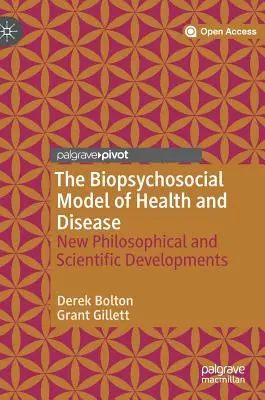 Das biopsychosoziale Modell von Gesundheit und Krankheit: Neue philosophische und wissenschaftliche Entwicklungen - The Biopsychosocial Model of Health and Disease: New Philosophical and Scientific Developments