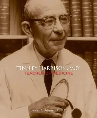 Tinsley Harrison, M.D.: Lehrer der Medizin - Tinsley Harrison, M.D.: Teacher of Medicine