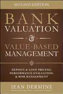 Bankbewertung und wertorientiertes Management: Einlagen- und Darlehenspreisgestaltung, Leistungsbewertung und Risiko, 2. - Bank Valuation and Value Based Management: Deposit and Loan Pricing, Performance Evaluation, and Risk, 2nd Edition