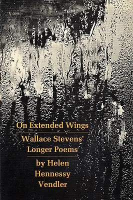 Auf ausgebreiteten Flügeln: Wallace Stevens' längere Gedichte - On Extended Wings: Wallace Stevens' Longer Poems