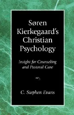 Die christliche Psychologie von Soren Kierkegaard: Einsichten für Beratung und Seelsorge - Soren Kierkegaard's Christian Psychology: Insight for Counseling & Pastoral Care