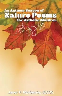 Eine Herbstsaison voller Naturgedichte für katholische Kinder - An Autumn Season of Nature Poems for Catholic Children