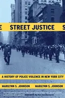 Straßenjustiz: Eine Geschichte der Polizeigewalt in New York City - Street Justice: A History of Police Violence in New York City