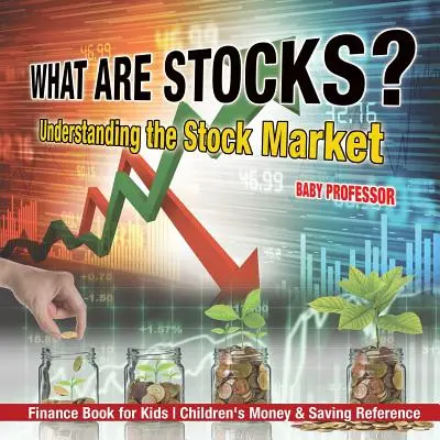 Was sind Aktien? Den Aktienmarkt verstehen - Finanzbuch für Kinder - Kinderbuch Geld & Sparen - What are Stocks? Understanding the Stock Market - Finance Book for Kids Children's Money & Saving Reference