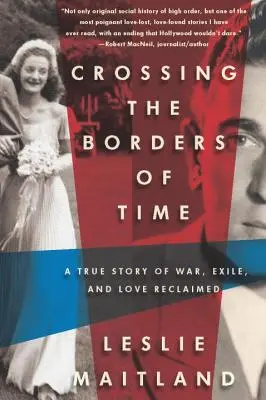 Crossing the Borders of Time: Eine wahre Geschichte über Krieg, Exil und wiedergefundene Liebe - Crossing the Borders of Time: A True Story of War, Exile, and Love Reclaimed