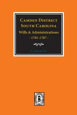 Camden District, South Carolina Testamente und Nachlässe, 1781-1787 - Camden District, South Carolina Wills and Administrations, 1781-1787