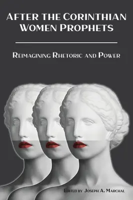 Nach den korinthischen Prophetinnen: Rhetorik und Macht neu interpretieren - After the Corinthian Women Prophets: Reimagining Rhetoric and Power