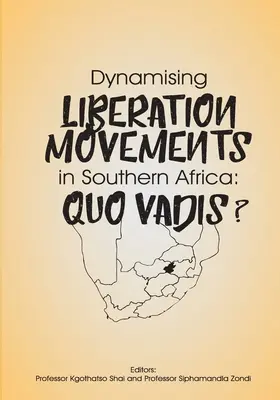 Dynamisierung der Befreiungsbewegungen im südlichen Afrika: Quo Vadis? - Dynamising Liberation Movements in Southern Africa: Quo Vadis?
