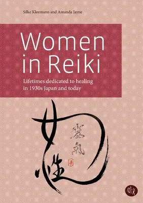 Frauen im Reiki: Ein Leben für die Heilung im Japan der 1930er Jahre und heute - Women in Reiki: Lifetimes dedicated to healing in 1930s Japan and today
