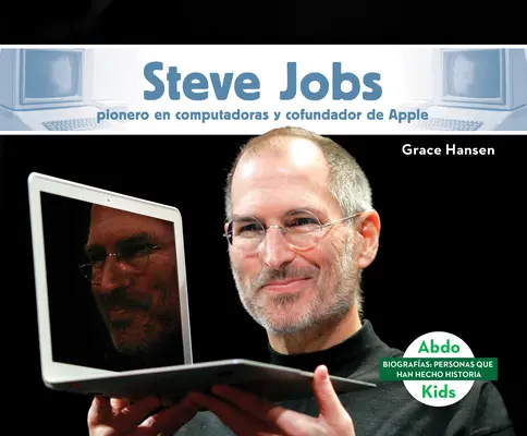 Steve Jobs: Pionero En Computadoras Y Cofundador de Apple (Steve Jobs: Computer-Pionier & Mitbegründer von Apple) - Steve Jobs: Pionero En Computadoras Y Cofundador de Apple (Steve Jobs: Computer Pioneer & Co-Founder of Apple)