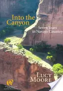 In den Canyon: Sieben Jahre im Land der Navajo - Into the Canyon: Seven Years in Navajo Country