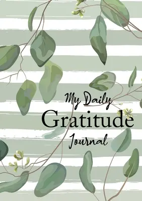 My Daily Gratitude Journal: (Eukalyptusblätter) Ein 52-wöchiger Leitfaden zur Dankbarkeit - My Daily Gratitude Journal: (Eucalyptus Leaves) A 52-Week Guide to Becoming Grateful