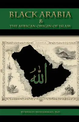 Schwarzes Arabien und der afrikanische Ursprung des Islam - Black Arabia & the African Origin of Islam