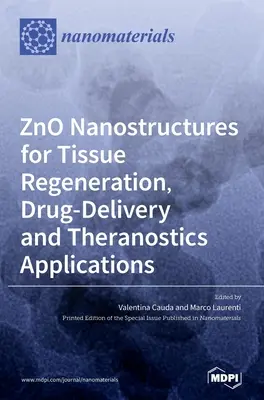 ZnO-Nanostrukturen für Anwendungen in den Bereichen Geweberegeneration, Medikamentenverabreichung und Theranostik - ZnO Nanostructures for Tissue Regeneration, Drug-Delivery and Theranostics Applications