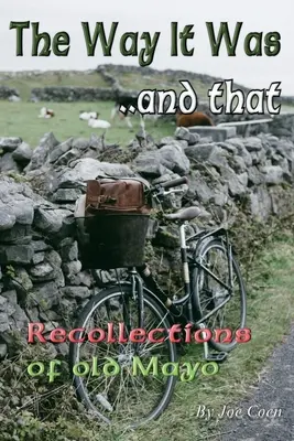 Wie es war... und das: Erinnerungen an das alte Mayo - The Way It Was.. and That: Recollections of Old Mayo