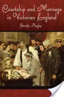 Brautwerbung und Heirat im viktorianischen England - Courtship and Marriage in Victorian England