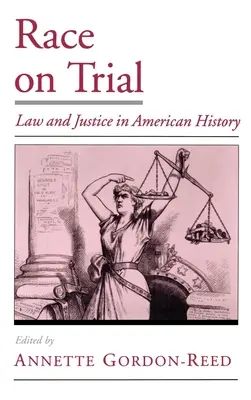 Ethnie vor Gericht: Recht und Gerechtigkeit in der amerikanischen Geschichte - Race on Trial: Law and Justice in American History