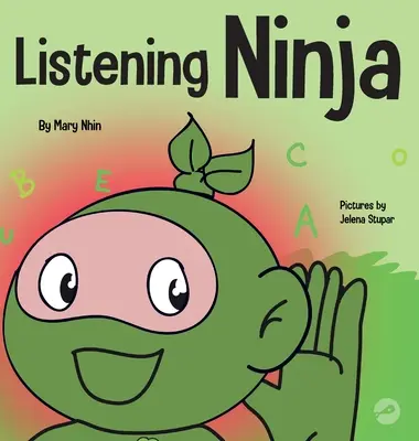 Zuhör-Ninja: Ein Kinderbuch über aktives Zuhören und Zuhören lernen - Listening Ninja: A Children's Book About Active Listening and Learning How to Listen