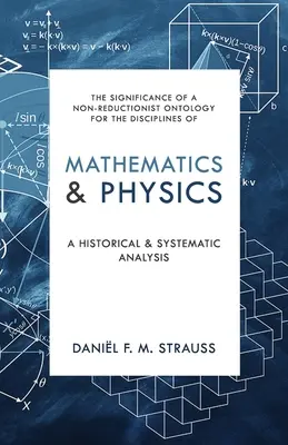 Mathematik und Physik: Eine historische und systematische Analyse - Mathematics & Physics: A Historical and Systematic Analysis