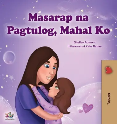Süße Träume, meine Liebe (Tagalog Kinderbuch): Filipino Buch für Kinder - Sweet Dreams, My Love (Tagalog Children's Book): Filipino book for kids