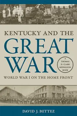 Kentucky und der Große Krieg: Der Erste Weltkrieg an der Heimatfront - Kentucky and the Great War: World War I on the Home Front