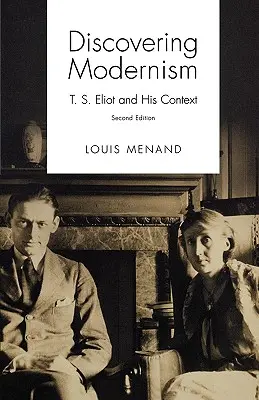 Entdeckung der Moderne: T. S. Eliot und sein Kontext - Discovering Modernism: T. S. Eliot and His Context