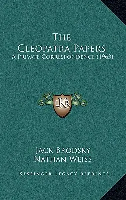 Die Kleopatra-Papiere: Eine private Korrespondenz (1963) - The Cleopatra Papers: A Private Correspondence (1963)