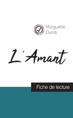 L'Amant de Marguerite Duras (Vorlesungsfolien und vollständige Werkanalyse) - L'Amant de Marguerite Duras (fiche de lecture et analyse complte de l'oeuvre)