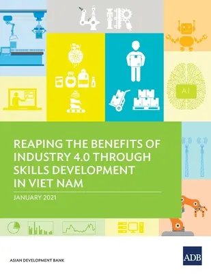 Nutzung der Vorteile von Industrie 4.0 durch Qualifikationsentwicklung in Vietnam - Reaping the Benefits of Industry 4.0 Through Skills Development in Viet Nam