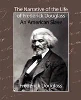 Der Bericht über das Leben von Frederick Douglass - Ein amerikanischer Sklave - The Narrative of the Life of Frederick Douglass - An American Slave