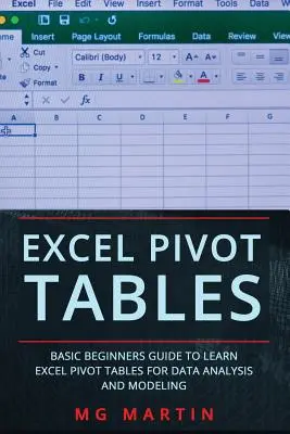 Excel Pivot-Tabellen: Leitfaden für Anfänger zum Erlernen von Excel-Pivot-Tabellen für Datenanalyse und Modellierung - Excel Pivot Tables: Basic Beginners Guide to Learn Excel Pivot Tables for Data Analysis and Modeling