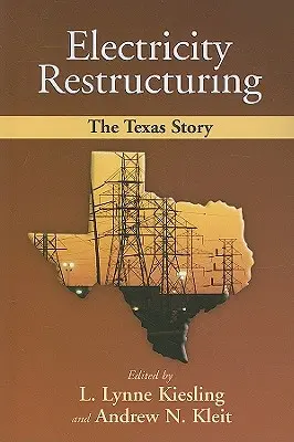 Umstrukturierung des Stromsektors: Die Geschichte von Texas - Electricity Restructuring: The Texas Story