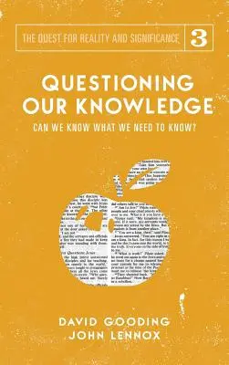 Unser Wissen in Frage stellen: Können wir wissen, was wir wissen müssen? - Questioning Our Knowledge: Can we Know What we Need to Know?