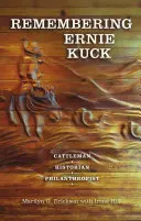 Erinnerungen an Ernie Kuck: Viehzüchter, Historiker, Philanthrop - Remembering Ernie Kuck: Cattleman, Historian, Philanthropist