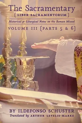 Das Sakramentar (Liber Sacramentorum): Bd. 3: Historische und liturgische Anmerkungen zum Römischen Messbuch - The Sacramentary (Liber Sacramentorum): Vol. 3: Historical & Liturgical Notes on the Roman Missal