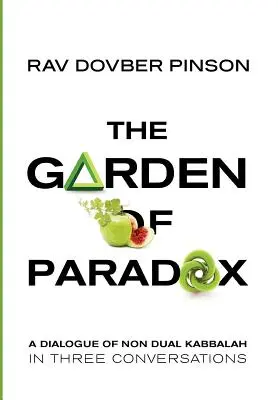 Der Garten des Paradoxons: Die Essenz der nicht dualen Kabbala in drei Gesprächen - The Garden of Paradox: The Essence of Non Dual Kabbalah in Three Conversations