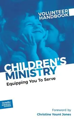 Handbuch für ehrenamtliche Mitarbeiter in der Kinderarbeit: So werden Sie fit für den Dienst - Children's Ministry Volunteer Handbook: Equipping You to Serve